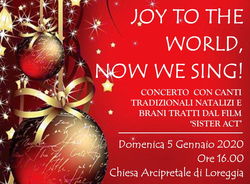 Joy to the world, now we sing! - Concerto con canti tradizionali natalizi e brani tratti dal film "Sister Act" - Domenica 5 gennaio 2020 alle 16.00 presso la Chiesa Arcipretale di Loreggia