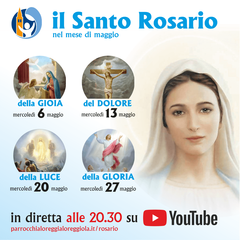 Il Santo Rosario nel mese di maggio: della gioia (6 maggio), del dolore (13 maggio), della luce (20 maggio), della gloria (27 maggio) in diretta alle 20.30 su YouTube