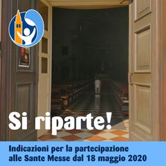 Si riparte! Indicazioni per la partecipazione alle Sante Messe dal 18 maggio 2020